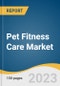 Pet Fitness Care Market Size, Share & Trends Analysis Report By Solutions (Products/ Equipment, Software, Services), By Pet Type (Dogs, Cats, Others), By Region, And Segment Forecasts, 2023 - 2030 - Product Image
