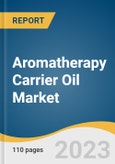 Aromatherapy Carrier Oil Market Size, Share & Trends Analysis Report, By Application (Cosmetic, Personal Care, Food & Beverages, Medical), By Region (Asia Pacific, North America, Europe), And Segment Forecasts, 2023 - 2030- Product Image
