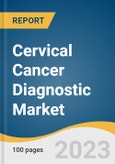 Cervical Cancer Diagnostic Market Size, Share & Trends Analysis Report By Test Type (Pap Testing Or Cytology Testing, HPV Testing, Colposcopy, Cervical Biopsies), By Age Group, By End Use, By Region, And Segment Forecasts, 2023 - 2030- Product Image