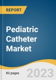 Pediatric Catheter Market Size, Share & Trends Analysis Report By Product (Cardiovascular Catheters, Urology Catheters, Intravenous Catheters, Neurovascular Catheters, Specialty Catheters), By Region, And Segment Forecasts, 2023 - 2030- Product Image