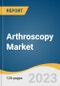 Arthroscopy Market Size, Share & Trends Analysis Report By Product (Visualization Systems, Fluid Management Systems, Ablation, Arthroscopes), By Application (Hip, Knee, Shoulder, Elbow), By Region, And Segment Forecasts, 2023 - 2030 - Product Image