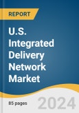 U.S. Integrated Delivery Network Market Size, Share & Trends Analysis Report, By Integration Model (Vertical, Horizontal), By Service Type (Acute Care/Hospitals, Primary Care, Long-term Health, Specialty Clinics), And Segment Forecasts, 2023 - 2030- Product Image