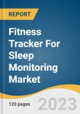 Fitness Tracker For Sleep Monitoring Market Size, Share & Trends Analysis Report By Type (Smart Watches, Smart Bands), By Distribution Channel (Online, Offline), By Region, And Segment Forecasts, 2023 - 2030- Product Image
