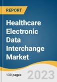 Healthcare Electronic Data Interchange Market Size, Share & Trends Analysis Report By Component (Services, Solutions), By Delivery Mode, By End-use (Healthcare Payers, Healthcare Providers), By Region, And Segment Forecasts, 2023 - 2030- Product Image