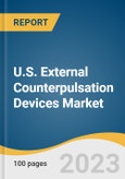 U.S. External Counterpulsation Devices Market Size, Share & Trends Analysis Report By Product (Pneumatic ECP Devices, Electrocardiogram (ECG)-Synchronized), By End-use (Hospitals, Cardiac Centers), And Segment Forecasts, 2023 - 2030- Product Image