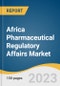 Africa Pharmaceutical Regulatory Affairs Market Size, Share & Trends Analysis Report By Services, By Category, By Indication, By Product Stage, By Service Provider, By Company Size, By Country, And Segment Forecasts, 2023 - 2030 - Product Image