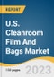 U.S. Cleanroom Film And Bags Market Size, Share & Trends Analysis Report By Product (Bags, Pouches, Tape, Boxes, Films & Wraps), By Material, By End-use, By States, And Segment Forecasts, 2023 - 2030 - Product Image
