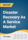 Disaster Recovery As A Service Market Size, Share & Trends Analysis Report By Service Type (Recovery & Backup Services, Data Protection Services), By Deployment, By End-use, By Region, And Segment Forecasts, 2023 - 2030- Product Image