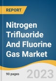 Nitrogen Trifluoride And Fluorine Gas Market Size, Share, & Trends Analysis By NF3 Application (Semiconductor Chips, Flat Panel Display, Solar Cells, Others), By F2 Application, By Region, And Segment Forecasts, 2023 - 2030- Product Image