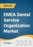 EMEA Dental Service Organization Market Size, Share & Trends Analysis Report By Service (Human Resources, Accounting), By End-use (Dental Surgeons, Endodontists), By Region, And Segment Forecasts, 2023 - 2030- Product Image