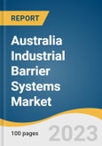 Australia Industrial Barrier Systems Market Size, Share & Trends Analysis Report By Type (Bollards, Safety Fences, Safety Gates, Guardrails, Barriers For Machinery), And Segment Forecasts, 2023 - 2030- Product Image