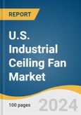 U.S. Industrial Ceiling Fan Market Size, Share & Trend Analysis Report By Size, By Application, By Distribution Channel (Retail Stores, E-commerce/Online Platforms, HVAC/Industrial Supply Stores, Others), And Segment Forecasts, 2023 - 2030- Product Image