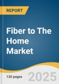 Fiber to The Home Market Size, Share & Trends Analysis Report by Product, Service Provider (Telecom Operators, Cable Operators), Application (VoIP, Smart Home), and Region with Growth Forecasts, 2025-2030- Product Image