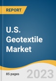 U.S. Geotextile Market Size, Share & Trends Analysis Report By Material (Natural, Synthetic), By Product (Woven, Non-woven, Knitted), By Application (Erosion Control, Reinforcement, Drainage System), And Segment Forecasts, 2023 - 2030- Product Image