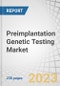 Preimplantation Genetic Testing Market by Procedure (Diagnosis, Screening), Technology (NGS, PCR, FISH, CGH, SNP), Product (Consumable, Instrument), Application (Aneuploid, HLA Typing), Type of Cycle, End User, and Region - Global Forecast to 2028 - Product Thumbnail Image