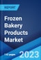 Frozen Bakery Products Market: Global Industry Trends, Share, Size, Growth, Opportunity and Forecast 2023-2028 - Product Image