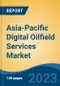 Asia-Pacific Digital Oilfield Services Market, Competition, Forecast & Opportunities, 2028 - Product Image