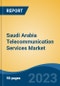 Saudi Arabia Telecommunication Services Market, Competition, Forecast & Opportunities, 2028 - Product Image