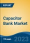 Capacitor Bank Market - Global Industry Size, Share, Trends, Opportunity, and Forecast, 2018-2028F - Product Thumbnail Image