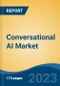Conversational AI Market - Global Industry Size, Share, Trends, Opportunity, and Forecast, 2018-2028F - Product Thumbnail Image
