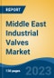 Middle East Industrial Valves Market, Competition, Forecast & Opportunities, 2028 - Product Image