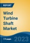 Wind Turbine Shaft Market - Global Industry Size, Share, Trends, Opportunity, and Forecast, 2018-2028F - Product Thumbnail Image