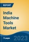 India Machine Tools Market, Competition, Forecast & Opportunities, 2029 - Product Image