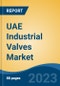 UAE Industrial Valves Market, Competition, Forecast & Opportunities, 2028 - Product Image