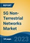 5G Non-Terrestrial Networks Market - Global Industry Size, Share, Trends, Opportunity, and Forecast, 2018-2028F - Product Thumbnail Image
