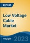 Low Voltage Cable Market - Global Industry Size, Share, Trends, Opportunity, and Forecast, 2018-2028F - Product Thumbnail Image
