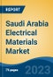 Saudi Arabia Electrical Materials Market, Competition, Forecast & Opportunities, 2028 - Product Image