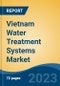 Vietnam Water Treatment Systems Market, Competition, Forecast & Opportunities, 2028 - Product Image