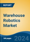 Warehouse Robotics Market - Global Industry Size, Share, Trends, Opportunity, and Forecast, 2018-2028F- Product Image