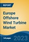 Europe Offshore Wind Turbine Market, Competition, Forecast & Opportunities, 2028 - Product Image