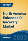 North America Enhanced Oil Recovery Market, Competition, Forecast & Opportunities, 2028- Product Image