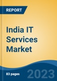 India IT Services Market, Competition, Forecast & Opportunities, 2029- Product Image