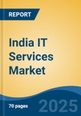 India IT Services Market, Competition, Forecast & Opportunities, 2029- Product Image