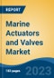 Marine Actuators and Valves Market - Global Industry Size, Share, Trends, Opportunity, and Forecast, 2018-2028F - Product Image