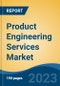 Product Engineering Services Market - Global Industry Size, Share, Trends, Opportunity, and Forecast, 2018-2028F - Product Image