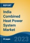 India Combined Heat Power System Market, Competition, Forecast & Opportunities, 2029 - Product Image
