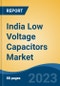 India Low Voltage Capacitors Market, Competition, Forecast & Opportunities, 2029 - Product Image