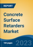 Concrete Surface Retarders Market - Global Industry Size, Share, Trends, Opportunity, and Forecast, 2018-2028F- Product Image