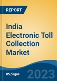 India Electronic Toll Collection Market, Competition, Forecast & Opportunities, 2029- Product Image