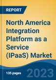 North America Integration Platform as a Service (IPaaS) Market, Competition, Forecast & Opportunities, 2028- Product Image