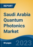 Saudi Arabia Quantum Photonics Market, Competition, Forecast & Opportunities, 2028- Product Image
