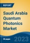 Saudi Arabia Quantum Photonics Market, Competition, Forecast & Opportunities, 2028 - Product Thumbnail Image