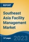 Southeast Asia Facility Management Market, Competition, Forecast & Opportunities, 2028 - Product Image