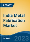 India Metal Fabrication Market, Competition, Forecast & Opportunities, 2029- Product Image