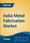 India Metal Fabrication Market, Competition, Forecast & Opportunities, 2029 - Product Image
