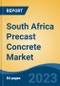 South Africa Precast Concrete Market, Competition, Forecast & Opportunities, 2028 - Product Image